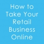 eBook: How to Take Your Retail Business Online