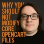 Why You Should Not Modify Core OpenCart Files